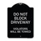 Signmission Do Not Block Driveway Violators Will Towed Heavy-Gauge Aluminum Sign, 24" x 18", BS-1824-24166 A-DES-BS-1824-24166 - alternate 1